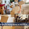 8 Tips For Saving Money on Your Move
