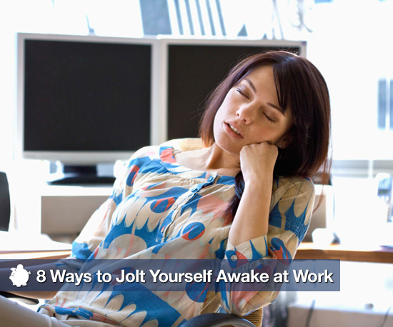 8 Ways to Jolt Yourself Awake at Work