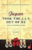 Japan Took the J.A.P. Out of Me