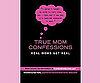 True Mom Confessions