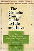 The Catholic Youth's Guide to Life and Love