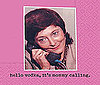 Hello Vodka, It's Mommy Calling