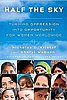 Half the Sky: Turning Oppression Into Opportunity For Women Worldwide