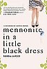 Mennonite in a Little Black Dress: A Memoir of Going Home