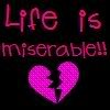 Life Is Miserable Pictures, Images and Photos