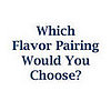 Which Pairing Would You Choose?