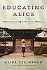 Educating Alice by Alice Steinbach