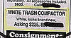 "White trash compactor!" 
