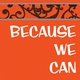 Because We Can's picture