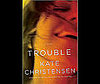 Trouble by Kate Christensen