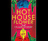 Hothouse Flower and the Nine Plants of Desire by Margot Berwin