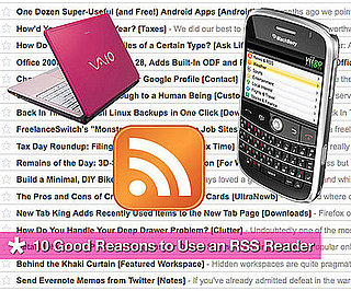 10 Good Reasons to Use an RSS Reader