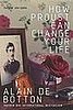 How Proust Can Change Your Life